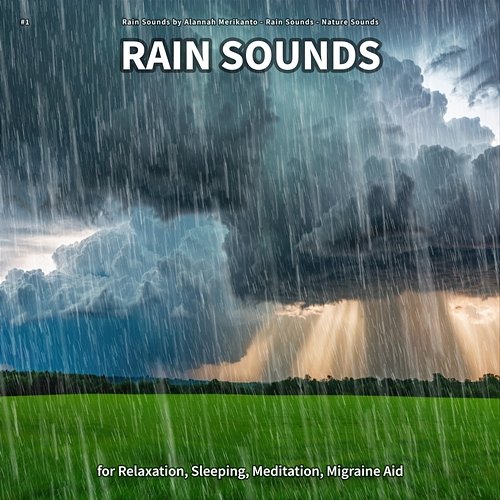 #1 Rain Sounds for Relaxation, Sleeping, Meditation, Migraine Aid Rain Sounds by Alannah Merikanto, Rain Sounds, Nature Sounds