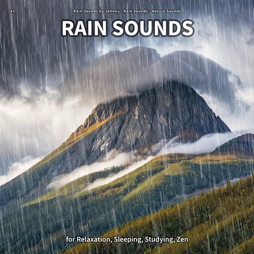 #1 Rain Sounds for Relaxation, Sleeping, Studying, Zen Rain Sounds by Johnny, Rain Sounds, Nature Sounds