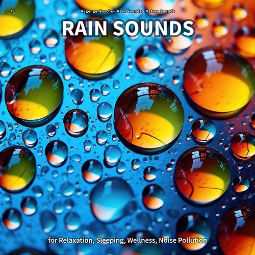 #1 Rain Sounds for Relaxation, Sleeping, Wellness, Noise Pollution Regengeräusche, Rain Sounds, Nature Sounds