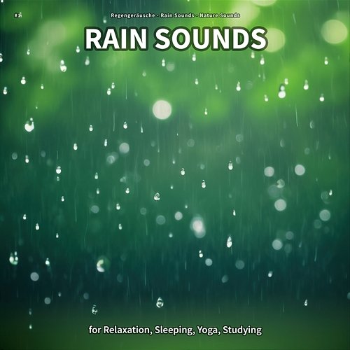 #1 Rain Sounds for Relaxation, Sleeping, Yoga, Studying Regengeräusche, Rain Sounds, Nature Sounds