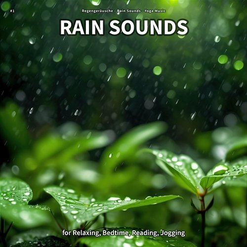 #1 Rain Sounds for Relaxing, Bedtime, Reading, Jogging Regengeräusche, Rain Sounds, Yoga Music