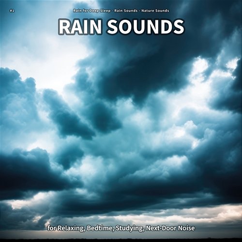#1 Rain Sounds for Relaxing, Bedtime, Studying, Next-Door Noise Rain for Deep Sleep, Rain Sounds, Nature Sounds