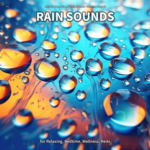 #1 Rain Sounds for Relaxing, Bedtime, Wellness, Reiki Rain for Deep Sleep, Rain Sounds, Calming Sounds