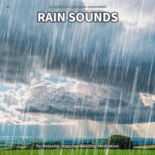 #1 Rain Sounds for Relaxing, Napping, Reading, Meditation Regengeräusche, Rain Sounds, Nature Sounds