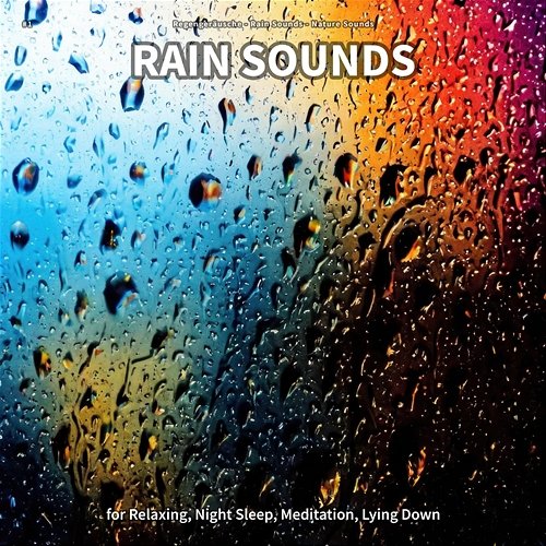 #1 Rain Sounds for Relaxing, Night Sleep, Meditation, Lying Down Regengeräusche, Rain Sounds, Nature Sounds