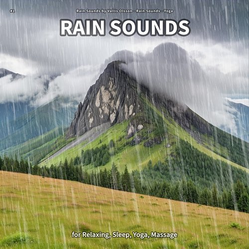 #1 Rain Sounds for Relaxing, Sleep, Yoga, Massage Rain Sounds by Vallis Olsson, Rain Sounds, Yoga