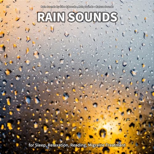 #1 Rain Sounds for Sleep, Relaxation, Reading, Migraine Treatment Rain Sounds by Sibo Edwards, Rain Sounds, Nature Sounds