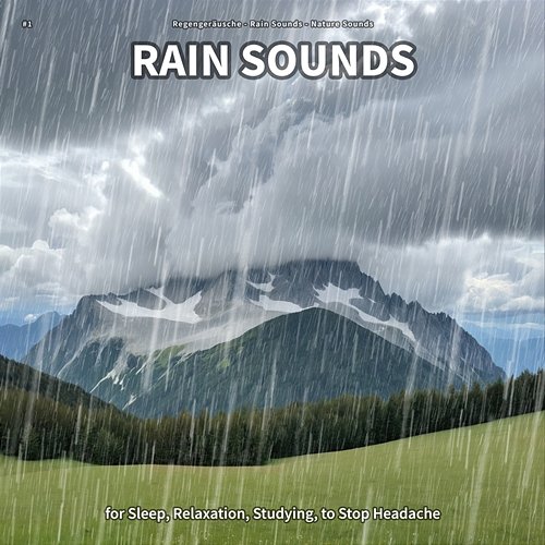 #1 Rain Sounds for Sleep, Relaxation, Studying, to Stop Headache Regengeräusche, Rain Sounds, Nature Sounds