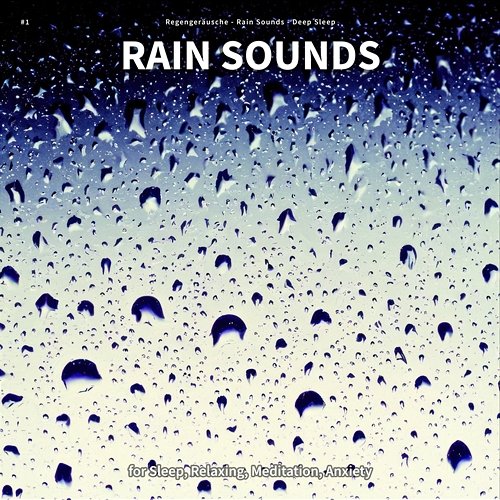 #1 Rain Sounds for Sleep, Relaxing, Meditation, Anxiety Regengeräusche, Rain Sounds, Deep Sleep