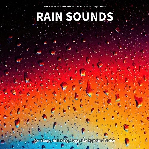 #1 Rain Sounds for Sleep, Relaxing, Yoga, Background Noise Rain Sounds to Fall Asleep, Rain Sounds, Yoga Music