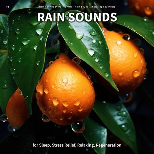 #1 Rain Sounds for Sleep, Stress Relief, Relaxing, Regeneration Rain Sounds by Darius Alire, Rain Sounds, Relaxing Spa Music