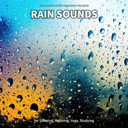 #1 Rain Sounds for Sleeping, Relaxing, Yoga, Studying Rain Sounds No Music, Rain Sounds, Yoga Music