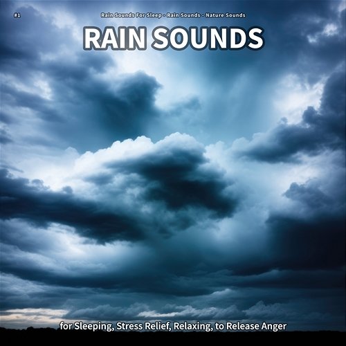 #1 Rain Sounds for Sleeping, Stress Relief, Relaxing, to Release Anger Rain Sounds For Sleep, Rain Sounds, Nature Sounds
