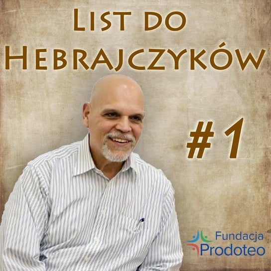#1 Rozdział Listu Do Hebrajczyków - Dr Thomas Nite - Fundacja Prodoteo Wczasy z Biblią 2019 - Fundacja Prodoteo - podcast Opracowanie zbiorowe