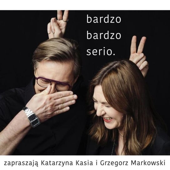 #1  Rozmowa z Mariuszem Szczygłem. - Bardzo bardzo serio - podcast - audiobook Markowski Grzegorz, Kasia Katarzyna