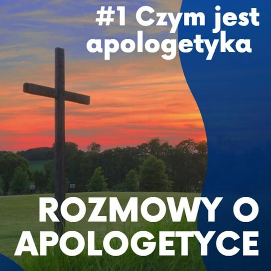 #1 "Rozmowy o apologetyce"  - Czym jest apologetyka? Ks. prof. Przemysław Artemiuk Opracowanie zbiorowe
