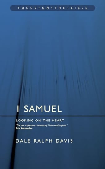 1 Samuel: Looking on the Heart Dale Ralph Davis