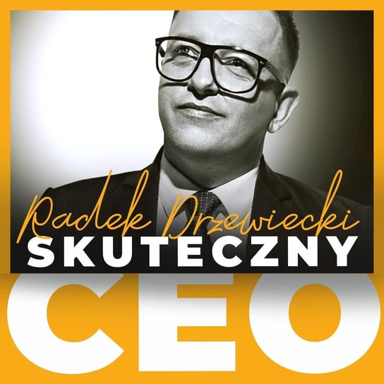 1 Skuteczny CEO - czyli jaki? - Skuteczny CEO - podcast Drzewiecki Radek
