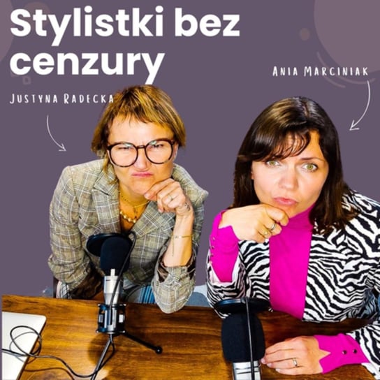 #1 Spotkajmy się, czyli o warsztatach bez cenzury! - Stylistki bez cenzury. Ania i Justyna o modzie i życiu - podcast Stylistki bezCenzury