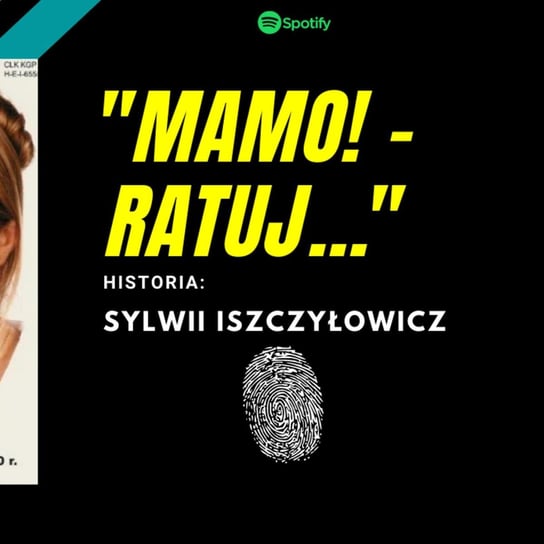 #1 Sylwia Iszczyłowicz - "Mamo! - Ratuj..." - podcast Wyjaśnić-Niewyjaśnione Paweł