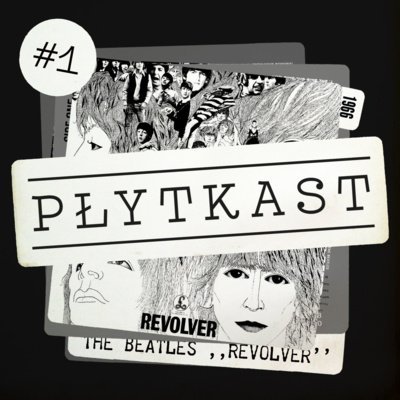 #1 The Beatles – Revolver - Płytkast - podcast Ambrożewski Jakub