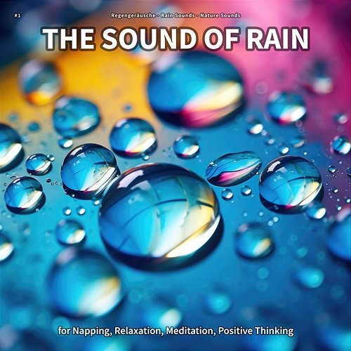 #1 The Sound of Rain for Napping, Relaxation, Meditation, Positive Thinking Regengeräusche, Rain Sounds, Nature Sounds