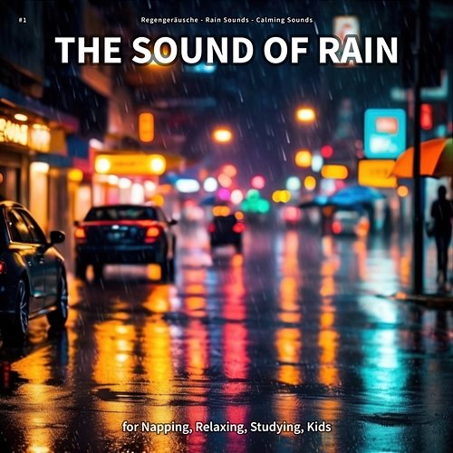 #1 The Sound of Rain for Napping, Relaxing, Studying, Kids Regengeräusche, Rain Sounds, Calming Sounds