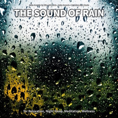 #1 The Sound of Rain for Relaxation, Night Sleep, Meditation, Wellness Rain Sounds by Sibo Edwards, Rain Sounds, Relaxing Spa Music