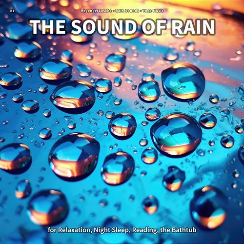 #1 The Sound of Rain for Relaxation, Night Sleep, Reading, the Bathtub Regengeräusche, Rain Sounds, Yoga Music