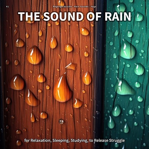 #1 The Sound of Rain for Relaxation, Sleeping, Studying, to Release Struggle Regengeräusche, Rain Sounds, Yoga