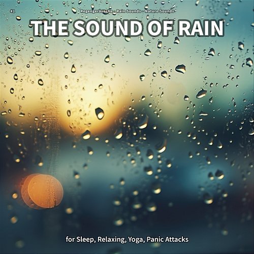 #1 The Sound of Rain for Sleep, Relaxing, Yoga, Panic Attacks Regengeräusche, Rain Sounds, Nature Sounds