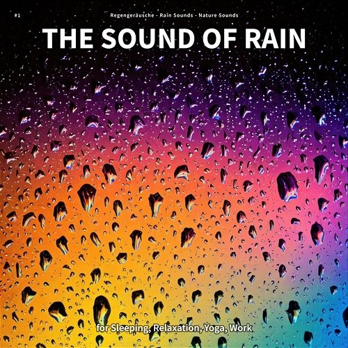 #1 The Sound of Rain for Sleeping, Relaxation, Yoga, Work Regengeräusche, Rain Sounds, Nature Sounds