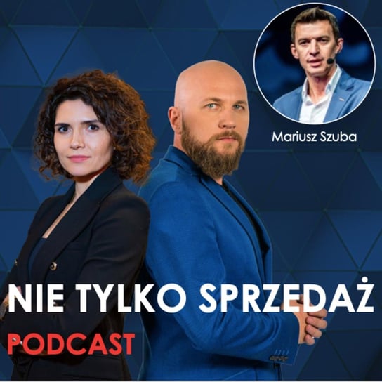 #1 Twoja Podróż Bohatera - Mariusz Szuba w Podcaście Adama i Katarzyny Szaran "Nie tylko Sprzedaż" - Nie Tylko Sprzedaż - podcast - audiobook Szaran Adam, Katarzyna Szaran