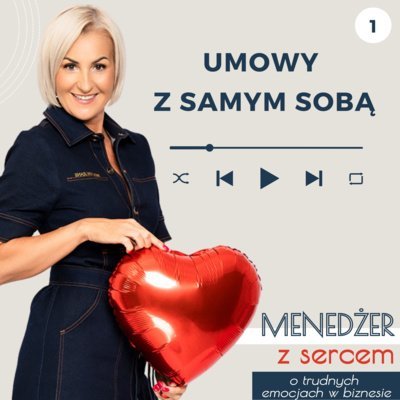 #1 Umowy z samym sobą - Menedżer z sercem ❤️ - o trudnych emocjach w biznesie i w życiu - podcast Tatiana Galińska