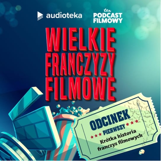 #1 Wielkie Franczyzy Filmowe - Krótka historia franczyz filmowych - ten Podcast Filmowy - podcast Korkosiński Konrad, Maszorek Piotr