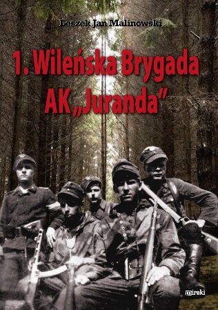 1. Wileńska Brygada AK Juranda Malinowski Leszek