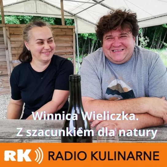 #1 Winnica Wieliczka. Z szacunkiem dla natury - Radio Kulinarne - podcast - audiobook Dutkiewicz Wilczyński