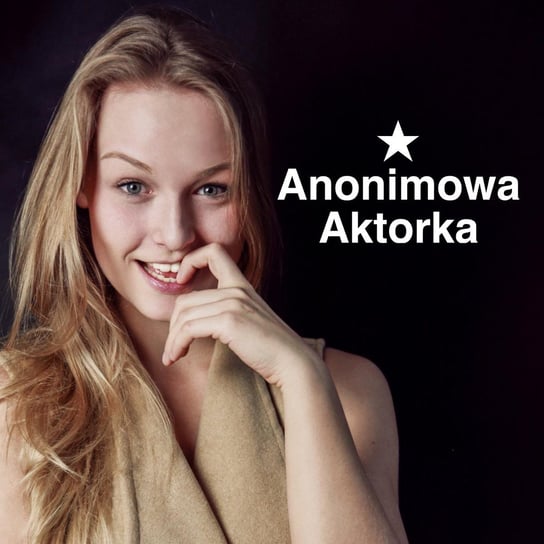 #1 Wreszcie! - Anonimowa aktorka - podcast Staszuk Milena