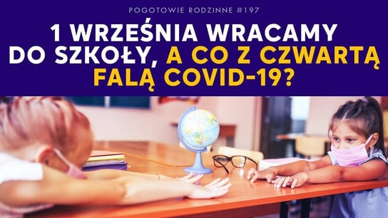 1 września wracamy do szkoły, a co z 4 falą COVID-19? - Idź Pod Prąd Nowości - podcast - audiobook Opracowanie zbiorowe