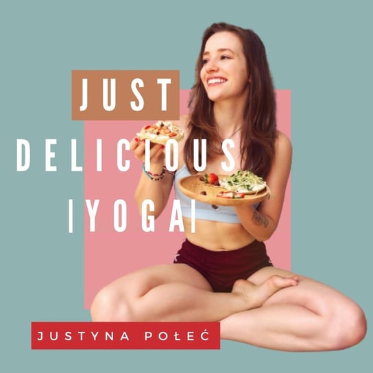 #1 Z prawniczki do nauczycielki jogi? Moja Historia! - Just delicious yoga - podcast Połeć Justyna