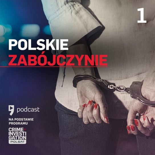#1 Zatrute relacje – Polskie zabójczynie – podcast Wroński Łukasz, Grucholski Piotr, Żołądek Krzysztof