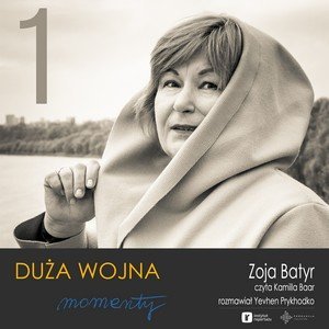 #1 Zoja Batyr - PL - Duża Wojna. Momenty - podcast Prykhodko Yevhen