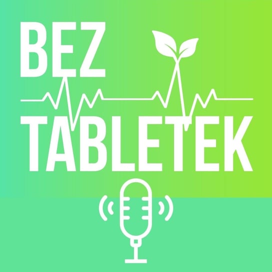 #1 Żywność lecznicza - Bez Tabletek - podcast Bez Tabletek