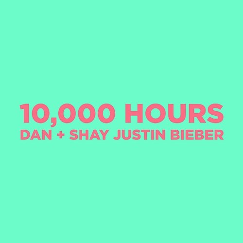 10,000 Hours Dan + Shay & Justin Bieber