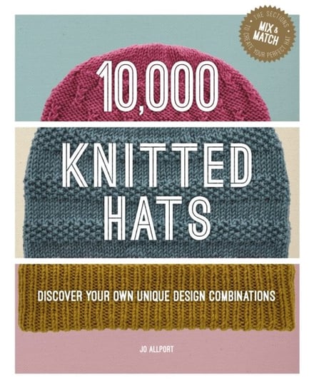 10,000 Knitted Hats: Discover Your Own Unique Design Combinations Jo Allport