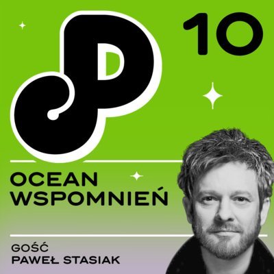 #10 10: Ocean wspomnień (ft. Paweł Stasiak) - Papcast - podcast Ambrożewski Kuba