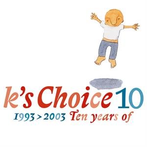 10 (1993-2003 Ten Years of) K's Choice