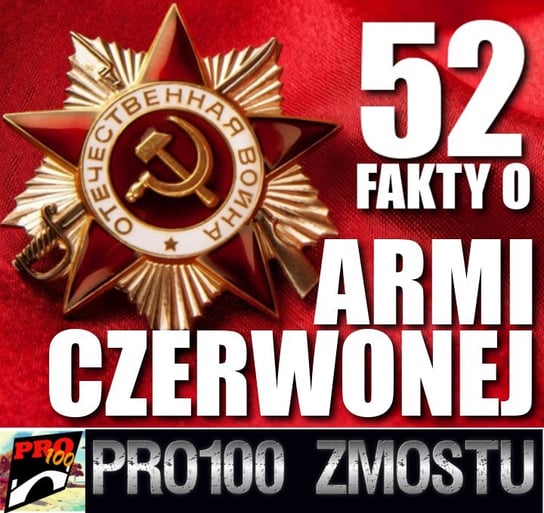 #10 Armia Czerwona 52 fakty - Pro100 Zmostu - podcast Sobolewski Michał