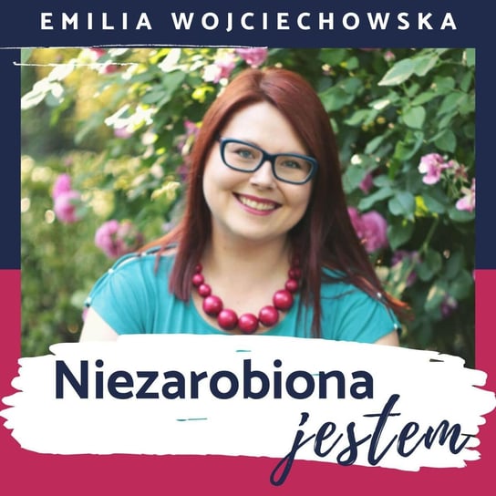 #10 Biznes po swojemu: Bez zadyszki – Rozmowa z Jadwigą Korzeniewską - Niezarobiona jestem - podcast Wojciechowska Emilia