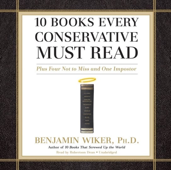 10 Books Every Conservative Must Read Wiker Benjamin
